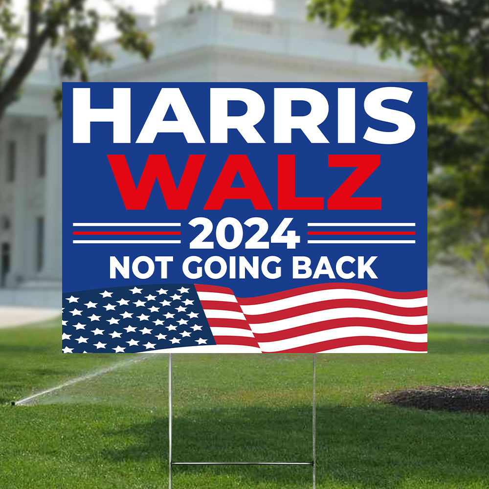 Harris Walz 2024 Not Going Back Yard Sign HO82 65116