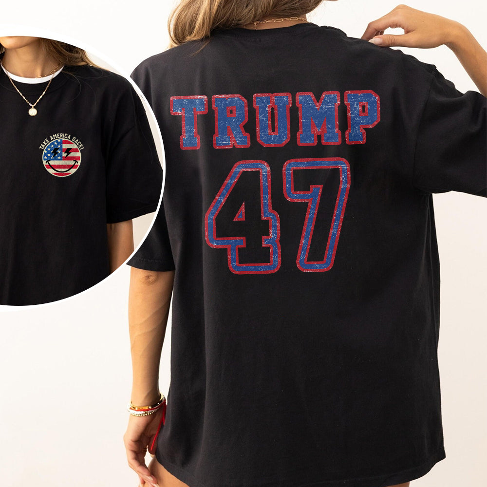 Trump 47 Take America Back Front And Back Dark Shirt TA29 62477