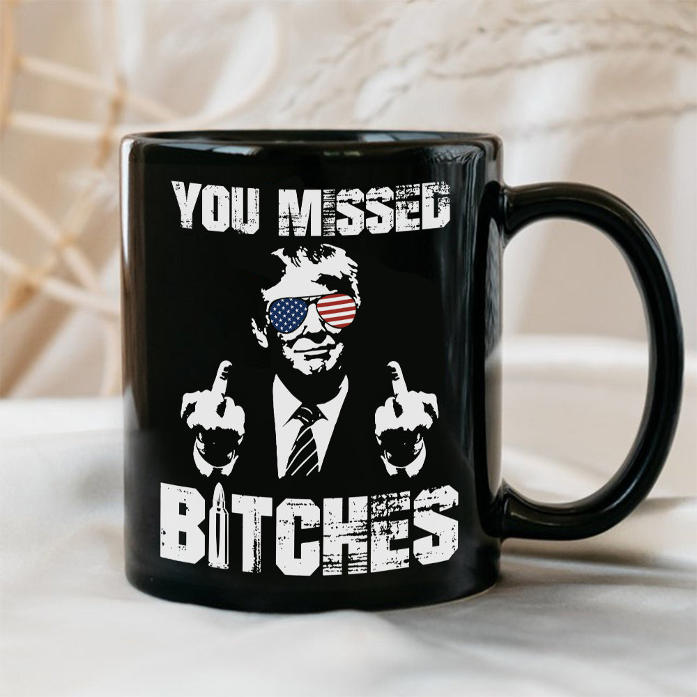 You Missed Bitches Trump Fight Middle Finger Black Mug N304 HA75 63084