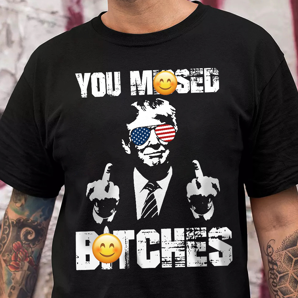 You Mi**ed B**ches Trump F**ht Middle Finger Shirt N304 HA75 63044