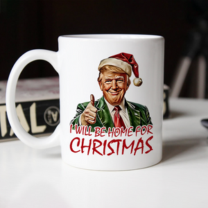 Trump I'll Be Home for Christmas - Humorous Trump Christmas Mug HA75 63604