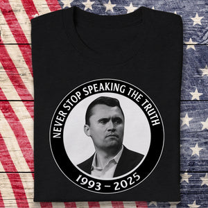 Never Stop Speaking The Truth 1993-2025 Charlie Kirk Dark Shirt HO82 65820
