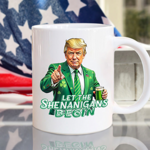 Trump Let The Shenanigans Begin Patrick's Day White Mug LM32 65269