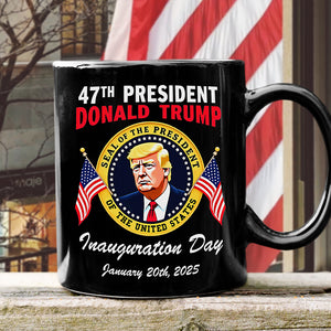 47th President Donald Trump Inauguration Day January 20th 2025 Black Mug HO82 65644