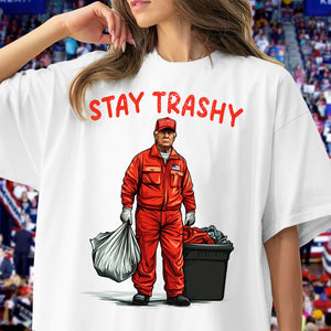 Stay Trashy Trump Shirt – Make a Bold Statement with Unique Style LM32 63597