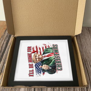 Trump I'll Be Home for Christmas - Trump With US Flag Picture Frame HA75 63704