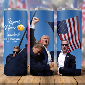 Custom Trump President 2024 Legends Never D** Skinny Tumbler HO82 63076