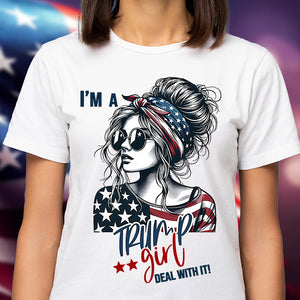 I'm A Trump Girl Deal With It Bright Shirt TH10 63543