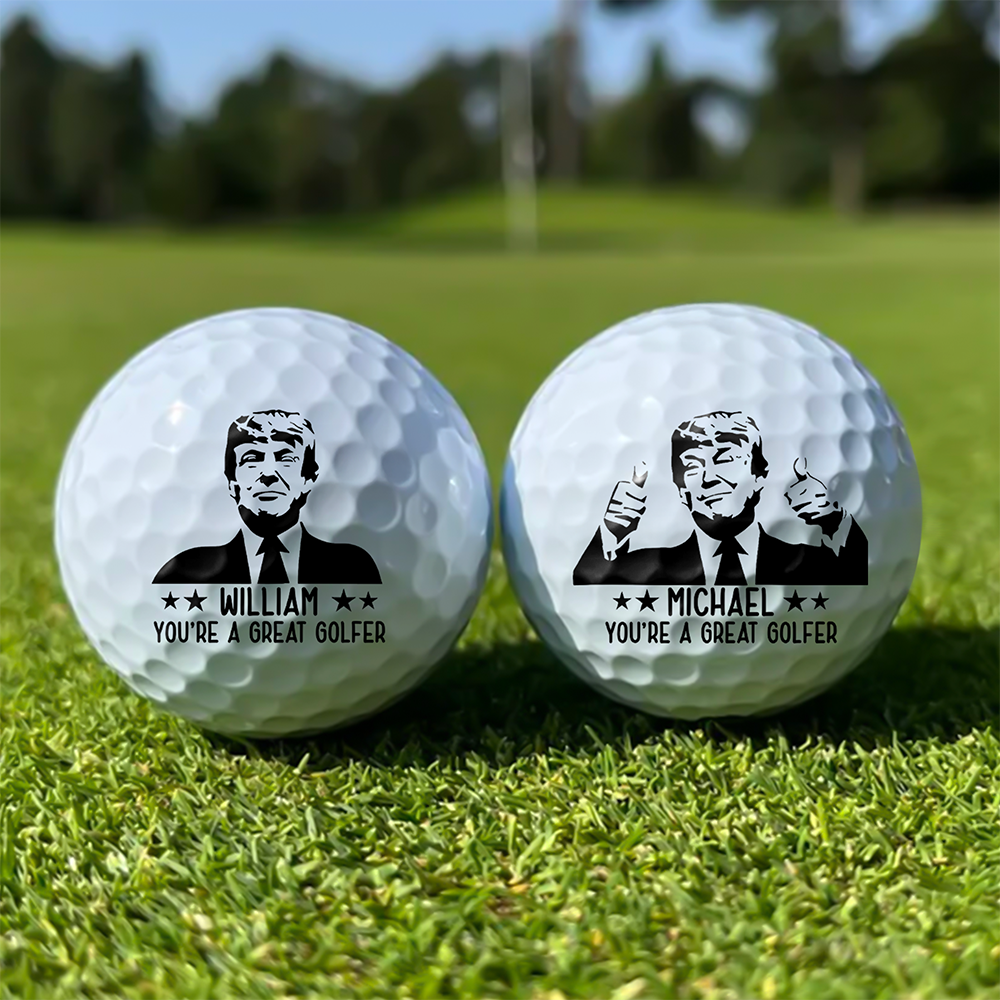Custom Name You're A Great Golfer Trump Golf Ball CH07 67716