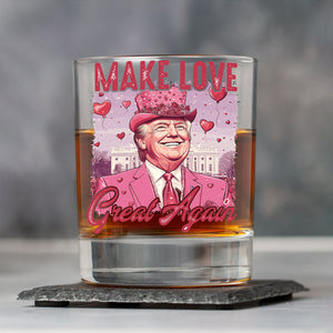 Make Love Great Again Funny Trump Valentine's Day Whiskey Glass HA75 64298