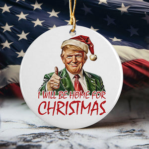 Trump I'll Be Home for Christmas Ceramic Ornament TH10 64031