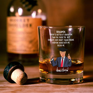 Custom Name Nobody Is Better At Graduating Than You With Funny President Trump Print Whiskey Glass HO82 65676