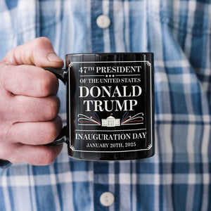 47th President Of The United States Donald Trump Inauguration Day Mug HO82 65190