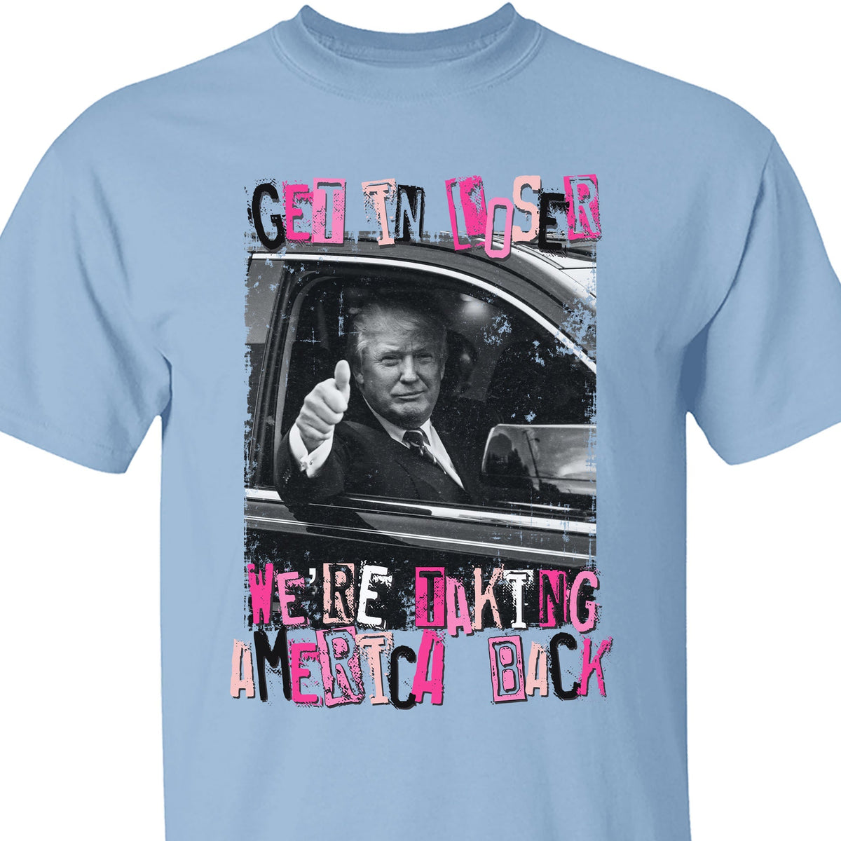 Get In L*ser TRUMP Shirt | Donald Trump Homage Shirt | Donald Trump Fan Tees C908 - GOP