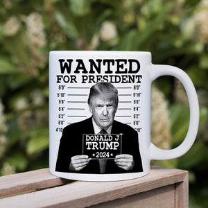 Wanted For President 2024 Donald Trump Mug DM01 62747