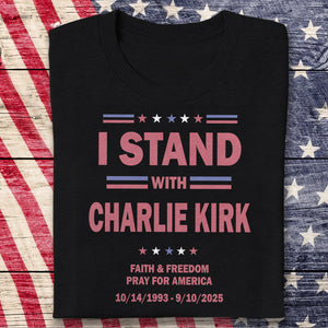I Stand With Charlie Kirk, Faith & Freedom Dark Shirt LM32 65483