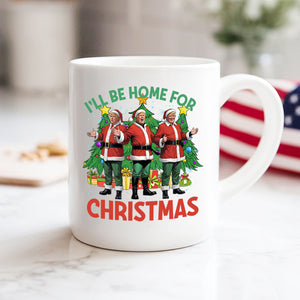 Trump I'll Be Home for Christmas - Election Trump White Mug HA75 64076