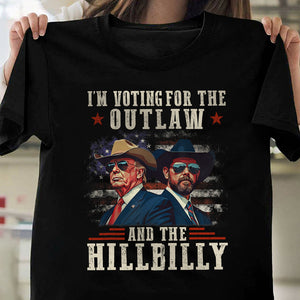 I'm Voting For The Outlaw And The Hillbilly Trump Vance Dark Shirt HA75 67008