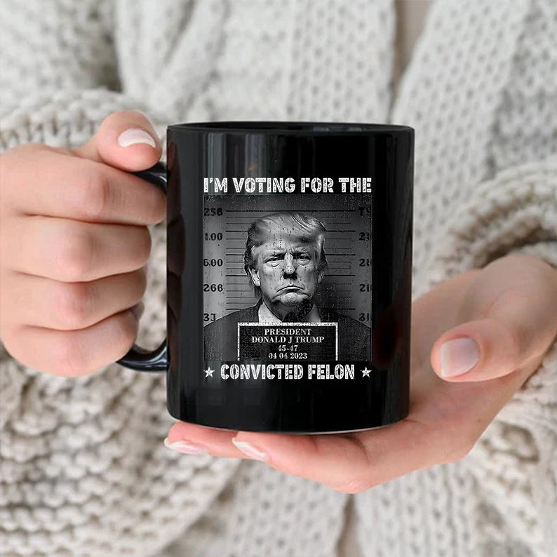 I'm Voting For The Convicted Felon Trump Black Mug HA75 62950