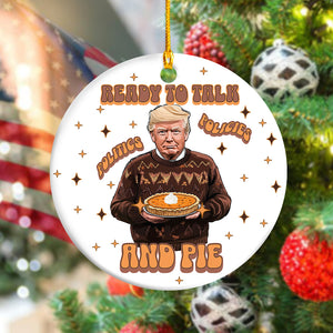 Trump Politics, Policies And Pie - Patriotic Ceramic Ornament LM32 63811