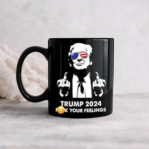 President Donald Trump 2024 Middle Finger F**k Your Feelings Black Mug DM01 62775