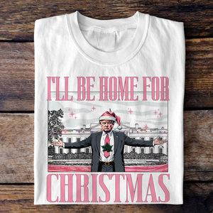 Trump I'll Be Home for Christmas, White House Shirt HA75 63776