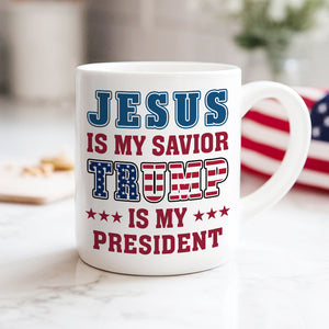 Jesus Is My Savior, Trump Is My President Patriots White Mug LM32 65003