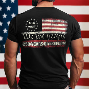 We The People 250 Years Of Freedom Back Shirt TH10 894551