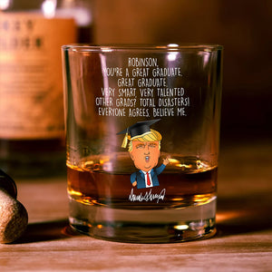 Custom Name You Are A Great Graduate With Funny President Trump Print Whiskey Glass HO82 65684