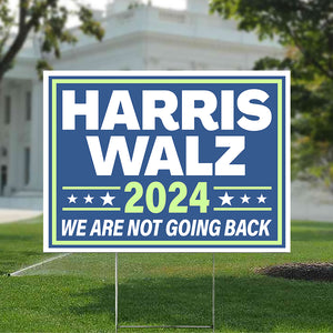 Harris Walz 2024 We Are Not Going Back Yard Sign HO82 63406