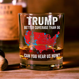 Trump Better Coverage Than 5G - Can You Hear Us Now Rock Glass HA75 63848