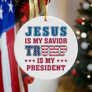 Jesus Is My Savior, Trump Is My President Patriots Ceramic Ornament LM32 65001