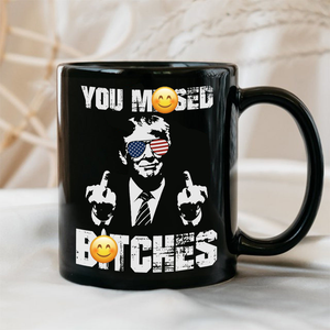 You Mi**ed B**ches Trump F**ht Middle Finger Black Mug N304 HA75 63084