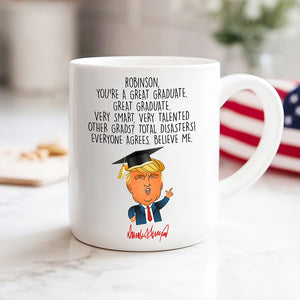 Custom Name You Are A Great Graduate With Funny President Trump White Mug HO82 65680