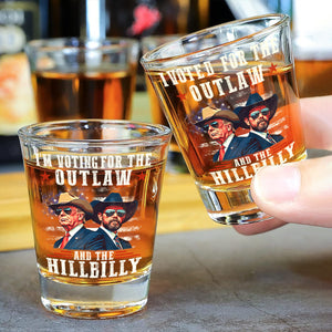 I'm Voting For The Outlaw And The Hillbilly Trump Vance Shot Glass HA75 67016