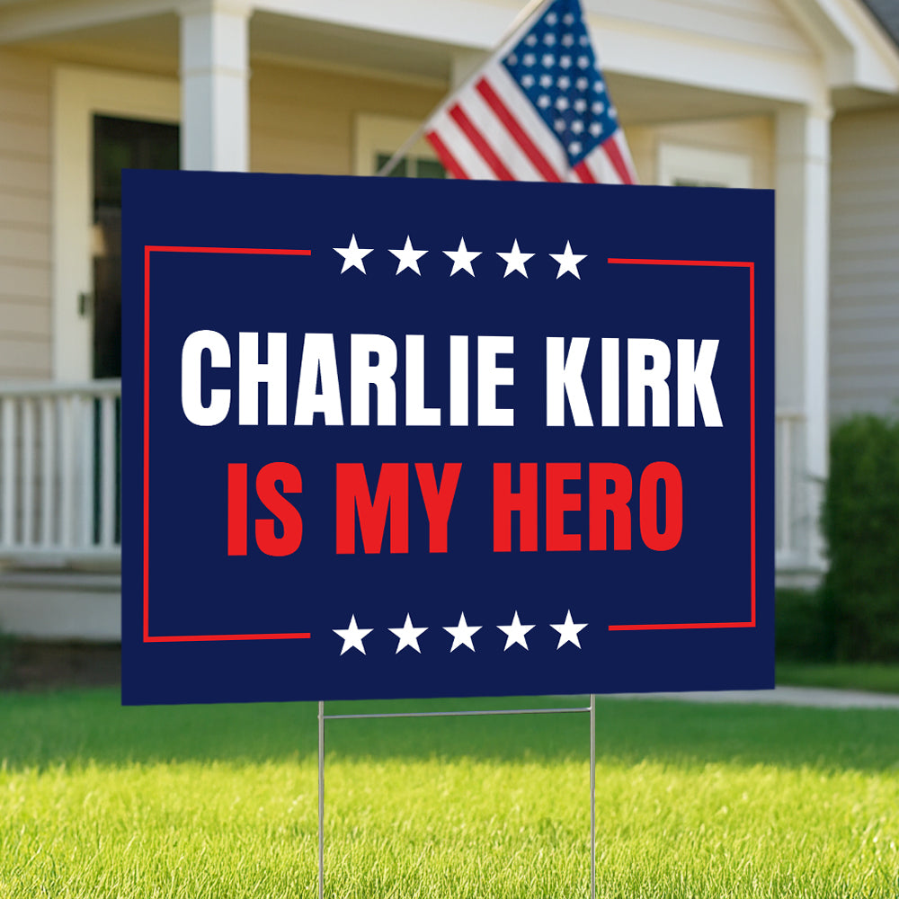 Charlie Kirk Is My Hero Memorial Yard Sign LM32 65585