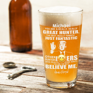 You Are A Great Hunter Trump Print Beer Glass DM01 62639