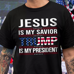 Jesus Is My Savior Trump Is My President Dark Shirt HA75 64048