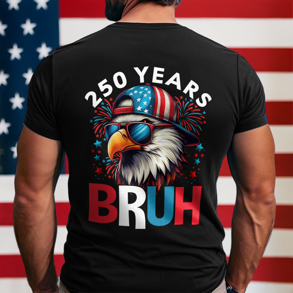 250 Years USA Bruh 250th Birthday 1776-2026 Eagle Flag Back Side Dark Shirt HA75 897320