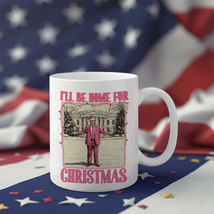 Personalized Christmas Gift Funny Trump I'll be home Mug HA75 63621