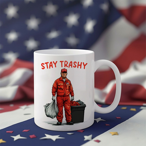 Stay Trashy Trump 2024 Patriotic Mug LM32 63617