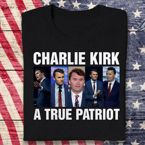 Charlie Kirk A True Patriot Dark Shirt HO82 65888