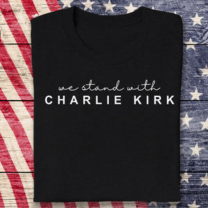 We Stand With Charlie Kirk Dark Shirt HO82 65870