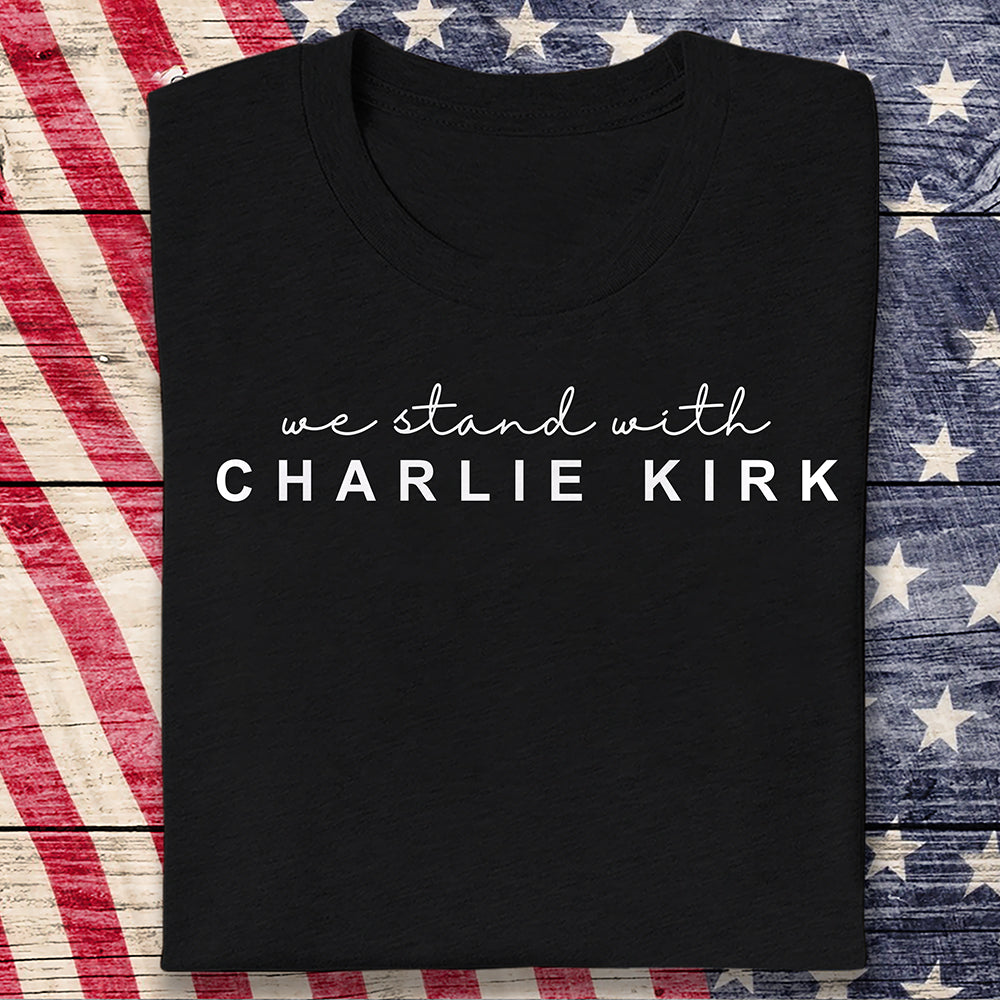 We Stand With Charlie Kirk Dark Shirt HO82 65870