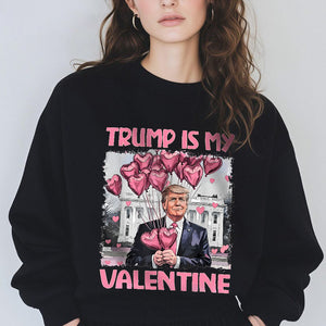 Trump Is My Valentine Dark Shirt For Trump Supporters HA75 64314