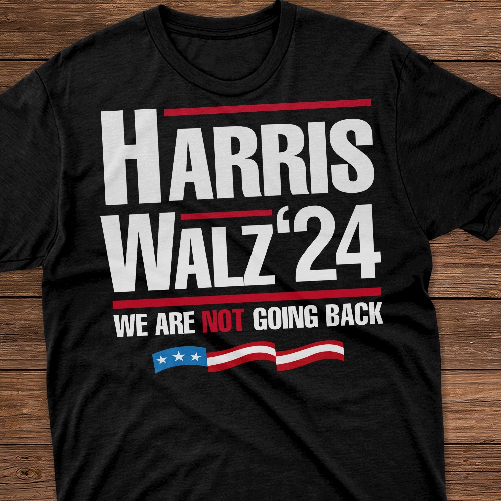 Harris Walz 2024 We Are Not Going Back Shirt HA75 63446