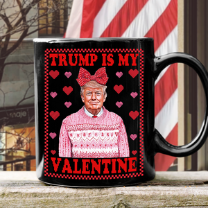 Trump Is My Valentine Black Mug TH10 64323