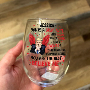 You're a Great Person Funny Trump Wine Glass Gift For Wife, Husband, Boyfriend, Girlfriend CH07 67272