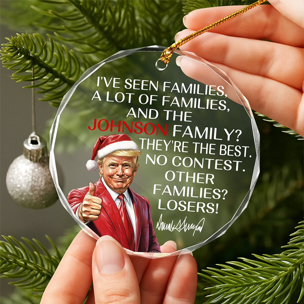 Personalized Gift Funny Trump Christmas I've Seen Families Ceramic Ornament LM32 65063