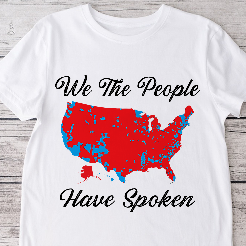 We The People Have Spoken Bright Shirt HA75 63984